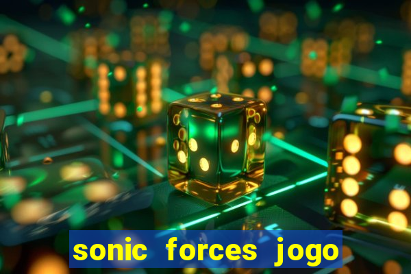 sonic forces jogo de corrida dinheiro infinito